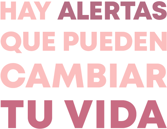 hay alertas que pueden cambiar tu vida